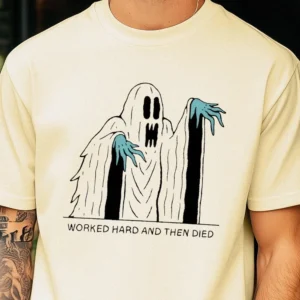 Worked Hard And Then Died Dark Humor Ghost Tee Funny Overworked Blue Collar Gift