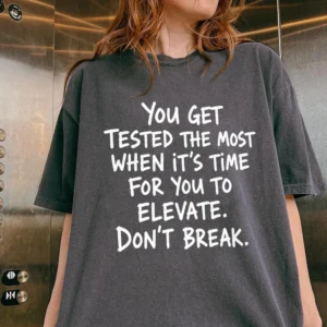 Elevate Don't Break Motivational Quote Tee Inspirational Mindset Shirt