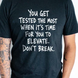 Elevate Don't Break Motivational Quote Tee Inspirational Mindset Shirt