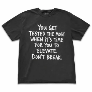 Elevate Don't Break Motivational Quote Tee Inspirational Mindset Shirt