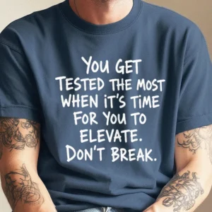 Elevate Don't Break Motivational Quote Tee Inspirational Mindset Shirt