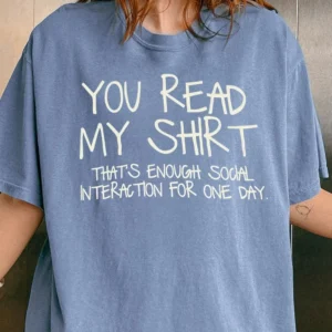 You Read My Shirt That's Enough Social Interaction Introvert Sweatshirt Funny Sarcastic Pullover