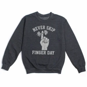Never Skip Finger Day Sweatshirt Funny Workout Humor Gym Gift