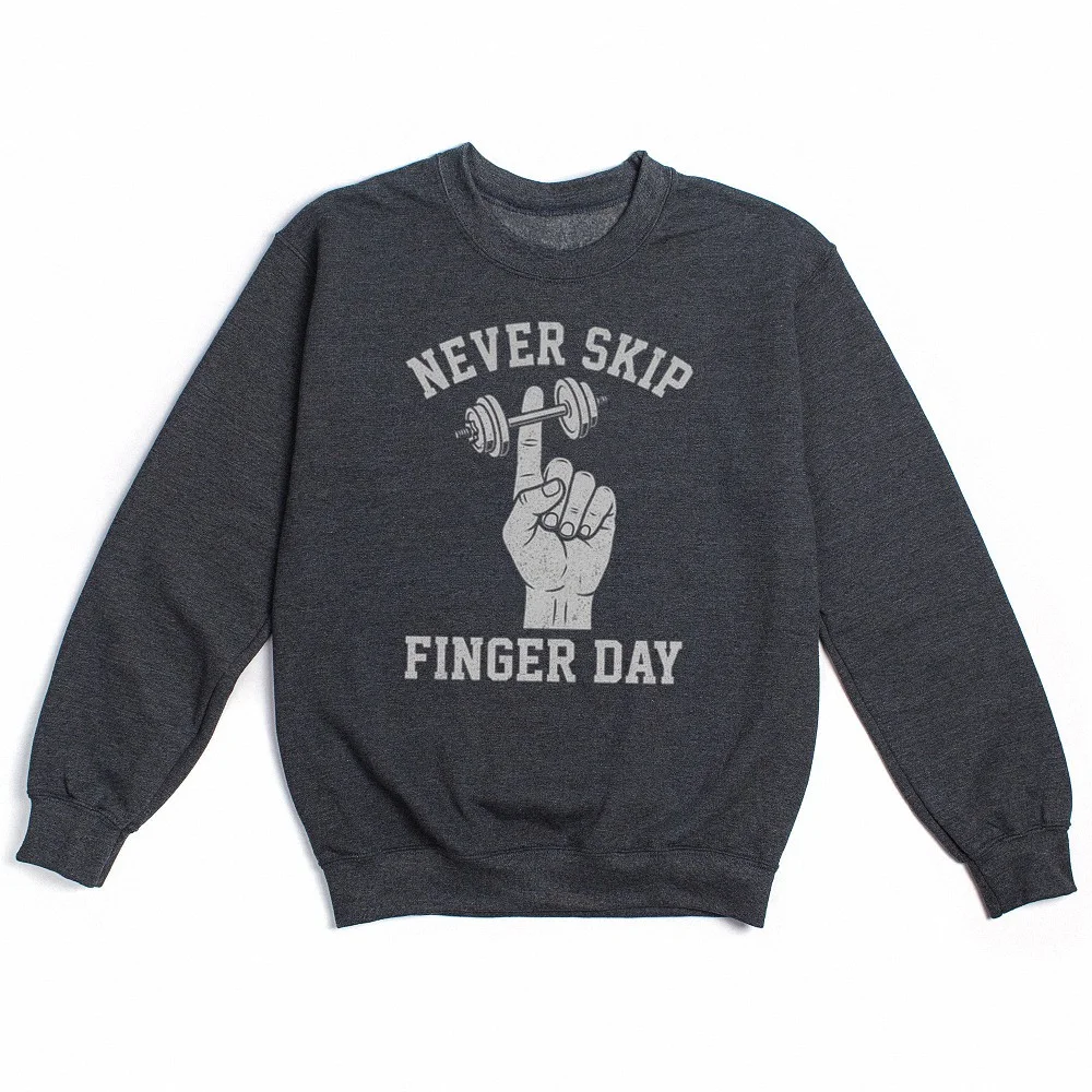 Never Skip Finger Day Sweatshirt Funny Workout Humor Gym Gift