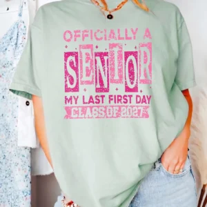 Officially a Senior My Last First Day Custom Year Tee Back to School Graphic T-Shirt
