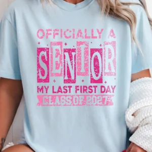 Officially a Senior My Last First Day Custom Year Tee Back to School Graphic T-Shirt