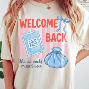 Funny School Nurse Welcome Back Tee The Ice Packs Missed You Cold Pack Humor Shirt