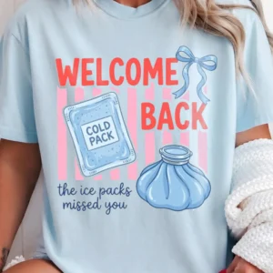 Funny School Nurse Welcome Back Tee The Ice Packs Missed You Cold Pack Humor Shirt