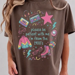 Please Be Patient With Me I'm From The 1900s Retro Humor Tee Funny Nostalgic Shirt