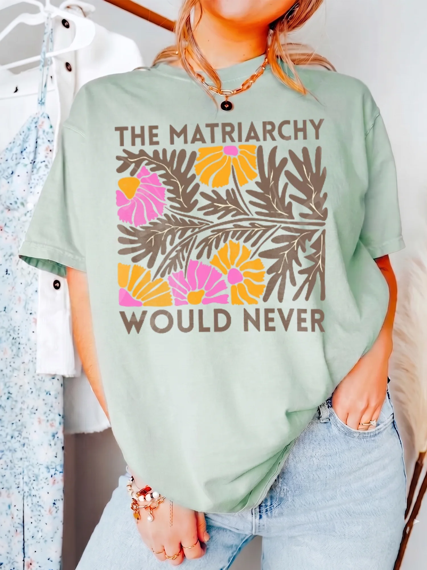 The Matriarchy Would Never Feminist Statement Tee Retro Floral Anti-Patriarchy Humor Shirt