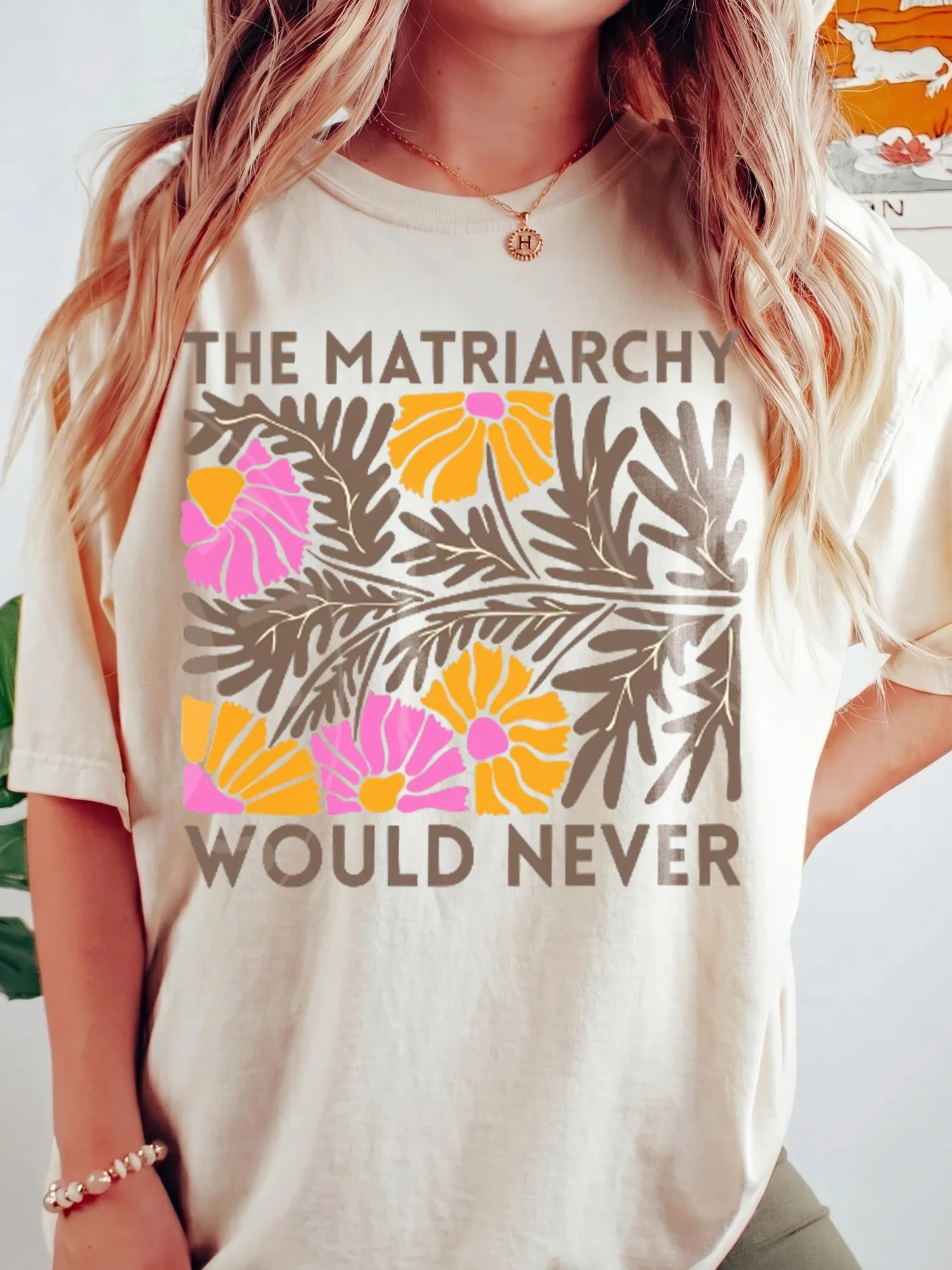 The Matriarchy Would Never Feminist Statement Tee Retro Floral Anti-Patriarchy Humor Shirt