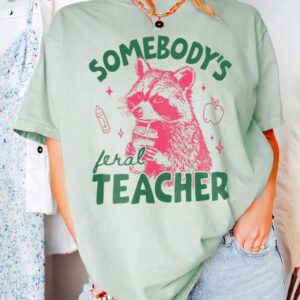 Somebody's Feral Teacher Tee Funny Back to School Shirt for Women