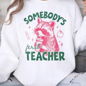 Somebody's Feral Teacher Tee Funny Back to School Shirt for Women