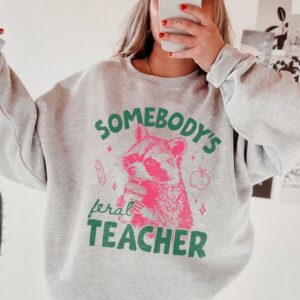 Somebody's Feral Teacher Tee Funny Back to School Shirt for Women