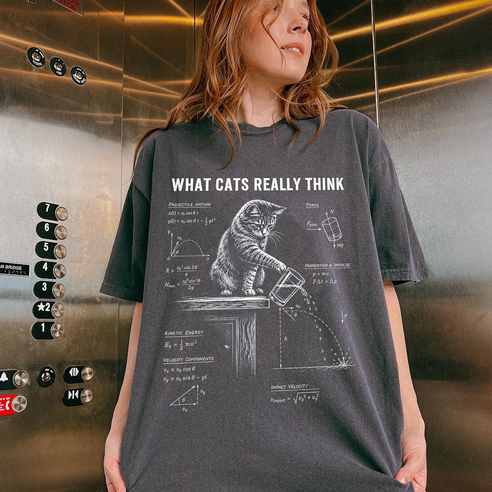 What Cats Really Think Funny Cat Physics Tee STEM Teacher Gift