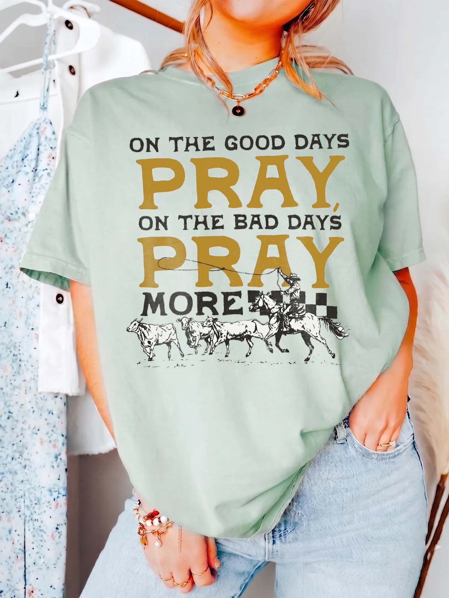 On The Good Days Pray On The Bad Days Pray More Tee Western Christian Prayer Shirt