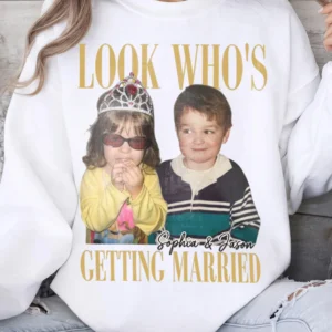 Look Who's Getting Married Custom Photo Tee Engagement Gift Shirt