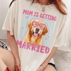 Mom Is Getting Married Golden Retriever Tee Dog Bride Bachelorette Shirt