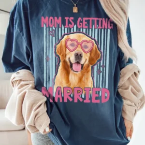 Mom Is Getting Married Golden Retriever Tee Dog Bride Bachelorette Shirt
