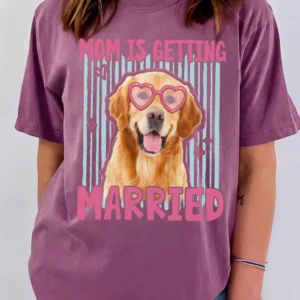 Mom Is Getting Married Golden Retriever Tee Dog Bride Bachelorette Shirt
