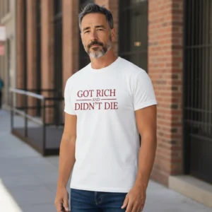 Got Rich And Didn't Die Sarcastic Success Tee Funny Wealth Humor Shirt