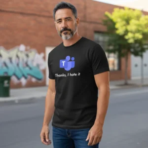 Thanks I Hate It Microsoft Teams Parody Meme Tee for Office Workers
