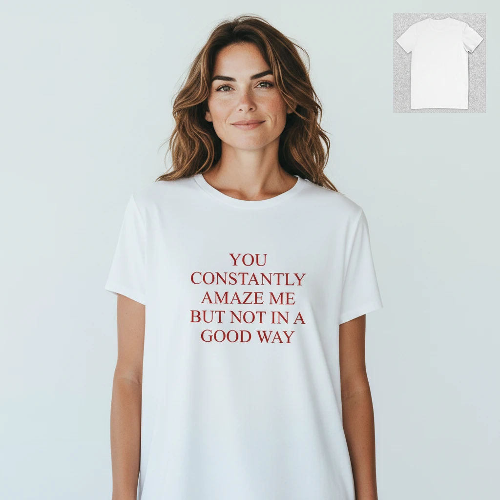 You Constantly Amaze Me But Not in a Good Way Tee Sarcastic Funny Quote Shirt available at our Los Angeles warehouse