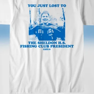 You Just Lost to Sheldon HS Fishing Club President Tee, Funny Angler Graphic T-Shirt for Men and Women
