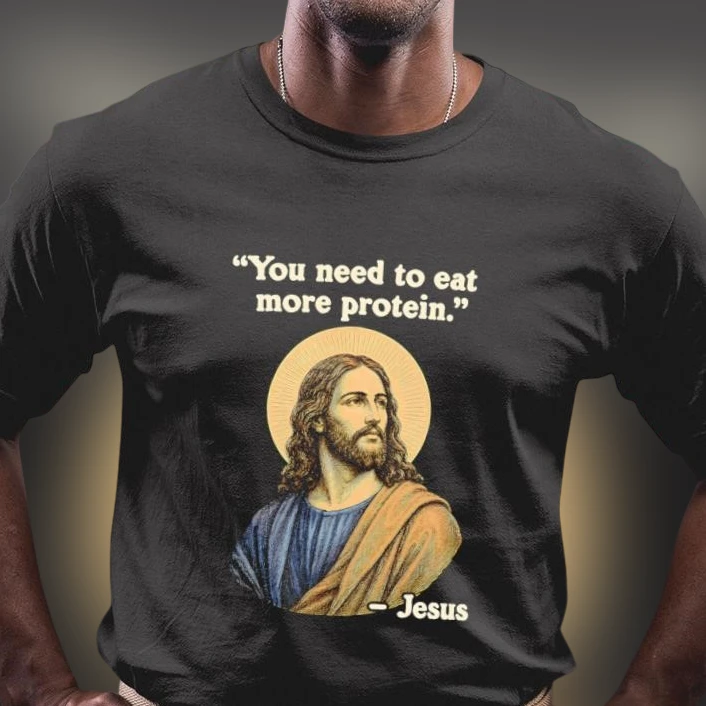 You Need to Eat More Protein Jesus Tee, Funny Gym Workout Graphic T-Shirt, Christian Bodybuilder Gift