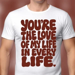 You're The Love Of My Life In Every Life Tee, Groovy Romantic Soulmate Shirt, Anniversary Couples Gift
