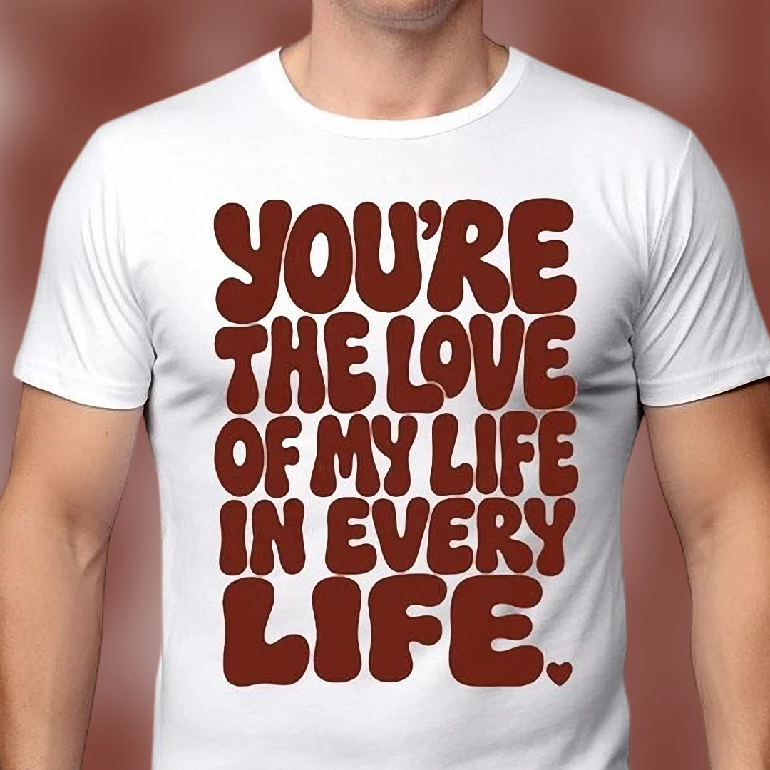 You're The Love Of My Life In Every Life Tee, Groovy Romantic Soulmate Shirt, Anniversary Couples Gift