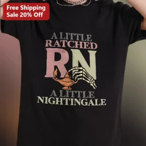 A Little Ratchet A Little Nightingale Funny RN Nurse Graphic Tee Gift for Women available at our Los Angeles warehouse