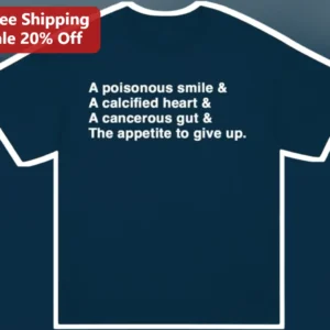 A Poisonous Smile A Calcified Heart A Cancerous Gut The Appetite To Give Up Dark Humor Graphic Tee available at our Los Angeles warehouse