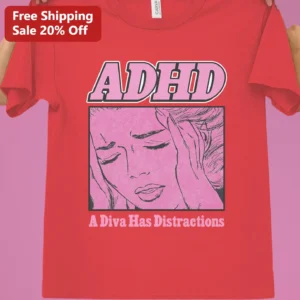 ADHD Diva A Diva Has Distractions Funny Graphic Tee for Women Neurodivergent Gift available at our Los Angeles warehouse