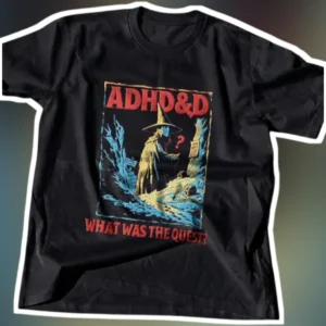 ADHD What Was The Quest Graphic Tee Funny Neurodivergent D&D Parody Shirt for Gamers available at our Los Angeles warehouse