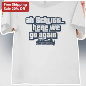 Ah Schlitt Here We Go Again Greetings From New York Schlitty Tee Cam Baseball Fan Gift available at our Los Angeles warehouse