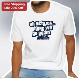 Ah Schlitt Here We Go Again Tee Cam New York Baseball Fan Gift Shirt available at our Los Angeles warehouse