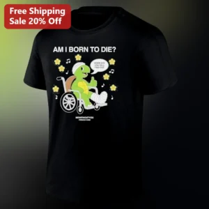 Am I Born to Die Some Day You Will Find Out Tee, Whimsical Turtle Wheelchair Graphic Tee Gift for In available at our Los Angeles warehouse