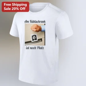 Am Kühlschrank ist noch Platz Tee Funny German Refrigerator Quote Gift for Humor Lovers available at our Los Angeles warehouse