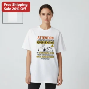 Attention I Am Out of Order Snoopy Tee, Funny Sarcastic Gift for Introverts and Snoopy Fans available at our Los Angeles warehouse