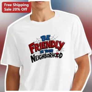Be Friendly In Your Neighborhood Tee Spider-Man Friendly Neighbor Gift available at our Los Angeles warehouse