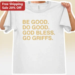 Be Good Do Good God Bless Go Griffins Tee University Fan Apparel available at our Los Angeles warehouse