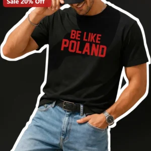 Be Like Poland Tee Funny Polish Pride Graphic T-Shirt for Men Unisex Streetwear available at our Los Angeles warehouse