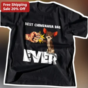 Best Chihuahua Dad Ever Tee Funny Dog Owner Gift for Men available at our Los Angeles warehouse