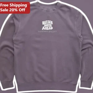 Better Days Ahead Sweatshirt Motivational Mental Health Awareness Crewneck Gift for Optimists available at our Los Angeles warehouse