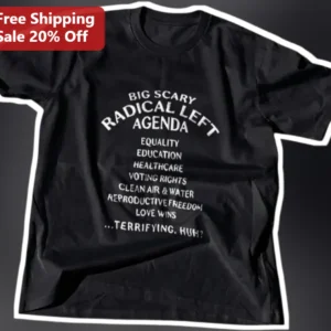 Big Scary Radical Left Agenda Equality Education Healthcare Voting Rights Love Wins Tee available at our Los Angeles warehouse