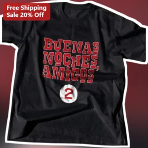 Buenas Noches Amigos Tee Funny Spanish Quote Graphic T-Shirt for Friends available at our Los Angeles warehouse