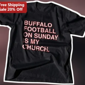 Buffalo Football On Sunday Is My Church Tee Bills Mafia Game Day Apparel Gift For NFL Fans available at our Los Angeles warehouse