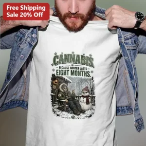 Cannabis Because Winter Lasts Eight Months Tee Funny Stoner Humor Shirt for Cold Climate Gift available at our Los Angeles warehouse