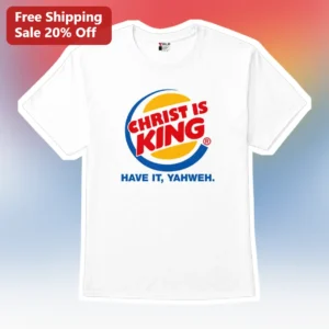Christ Is King Have It Yahweh Christian Faith Tee available at our Los Angeles warehouse